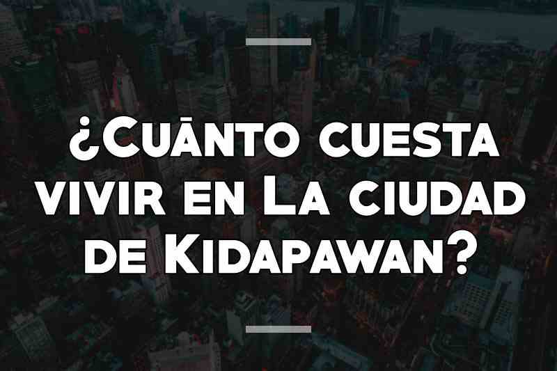 ¿Cuánto cuesta vivir en La ciudad de Kidapawan