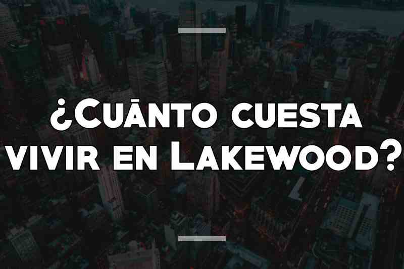 ¿Cuánto cuesta vivir en Lakewood