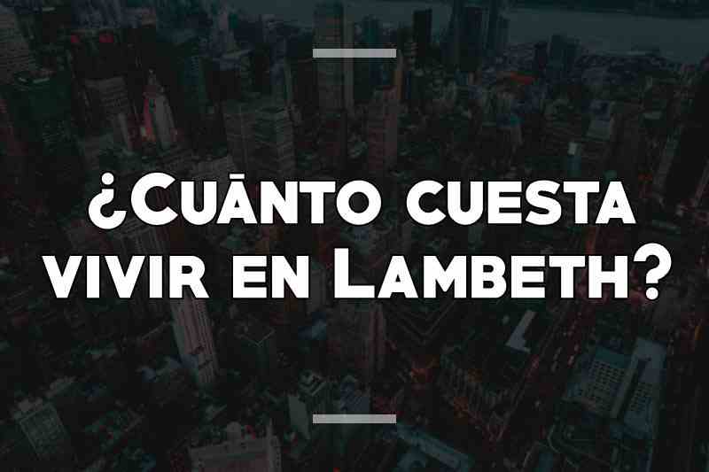 ¿Cuánto cuesta vivir en Lambeth