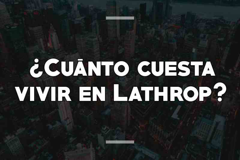 ¿Cuánto cuesta vivir en Lathrop