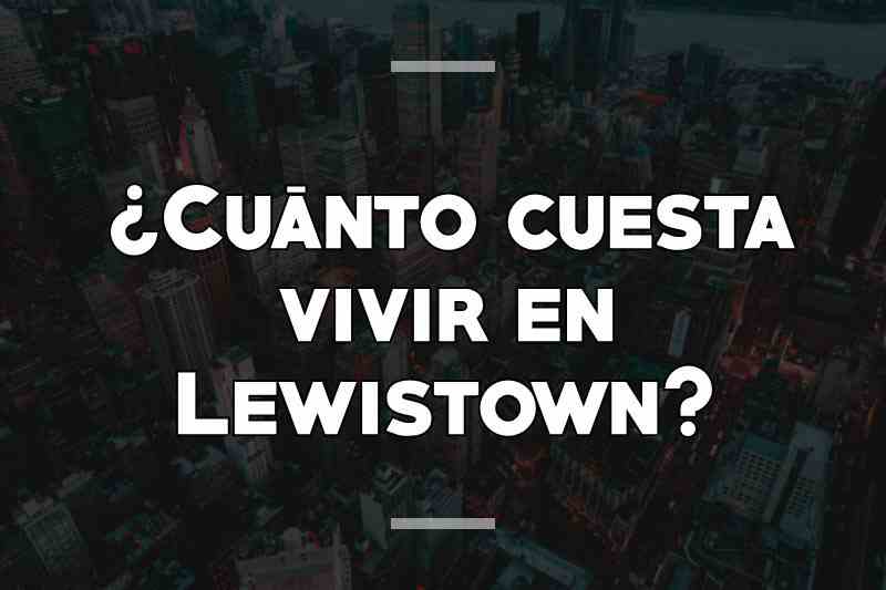 ¿Cuánto cuesta vivir en Lewistown