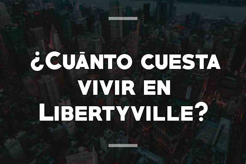 ¿Cuánto cuesta vivir en Libertyville