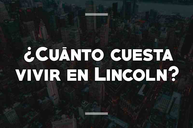 ¿Cuánto cuesta vivir en Lincoln