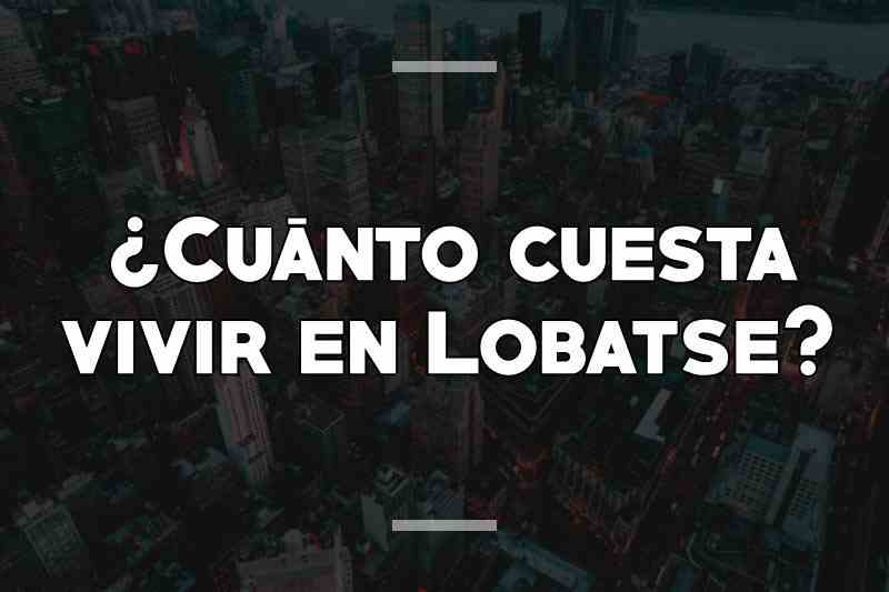 ¿Cuánto cuesta vivir en Lobatse