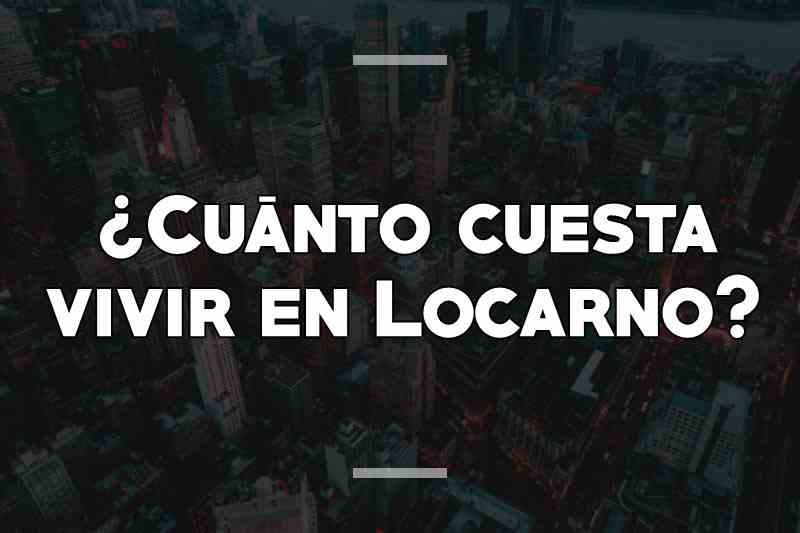 ¿Cuánto cuesta vivir en Locarno