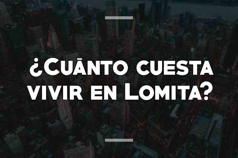 ¿Cuánto cuesta vivir en Lomita