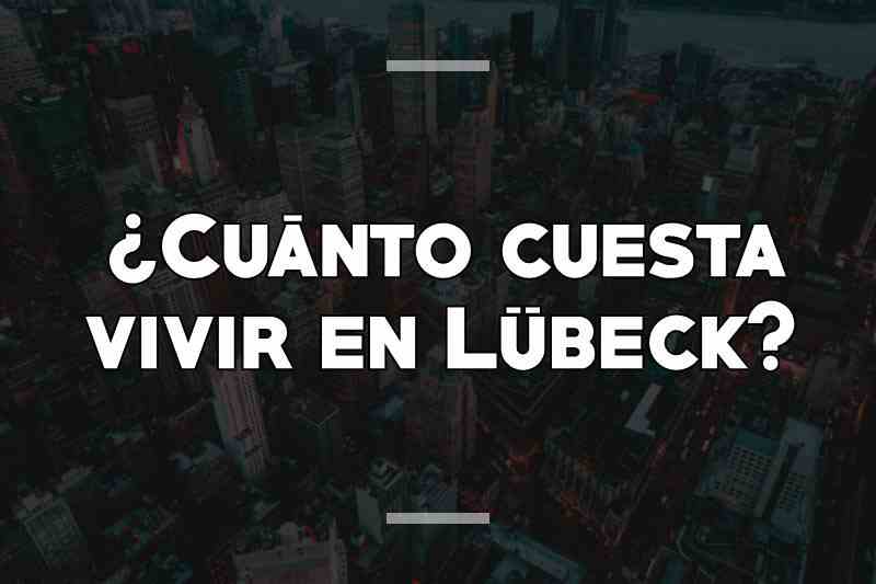 ¿Cuánto cuesta vivir en Lübeck
