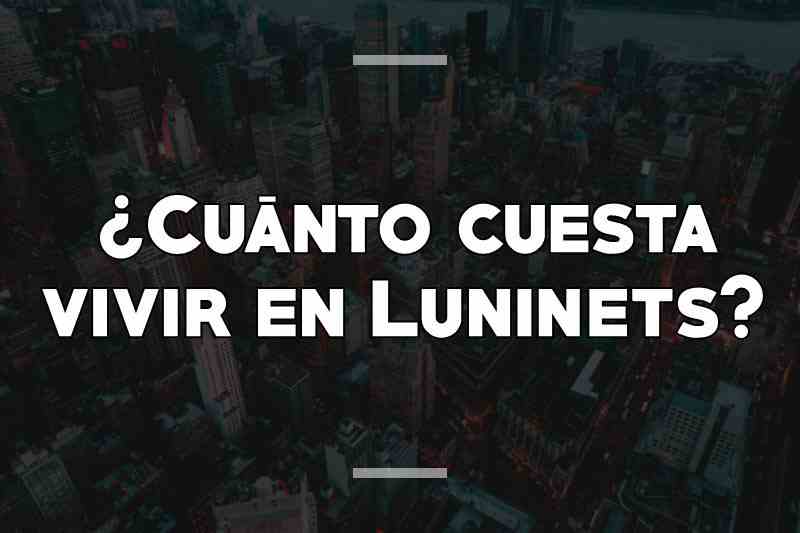 ¿Cuánto cuesta vivir en Luninets