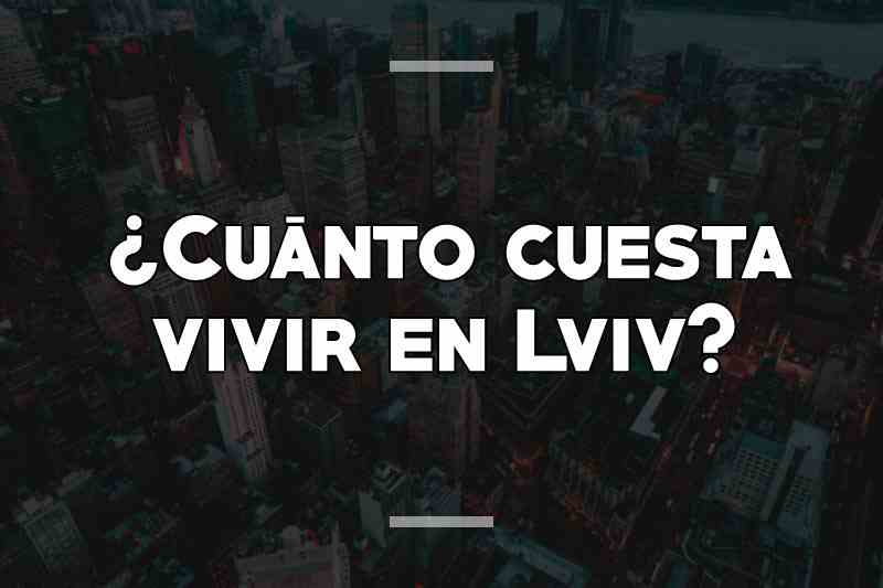 ¿Cuánto cuesta vivir en Lviv