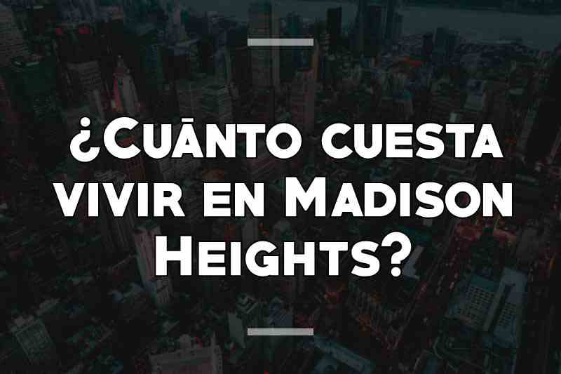 ¿Cuánto cuesta vivir en Madison Heights