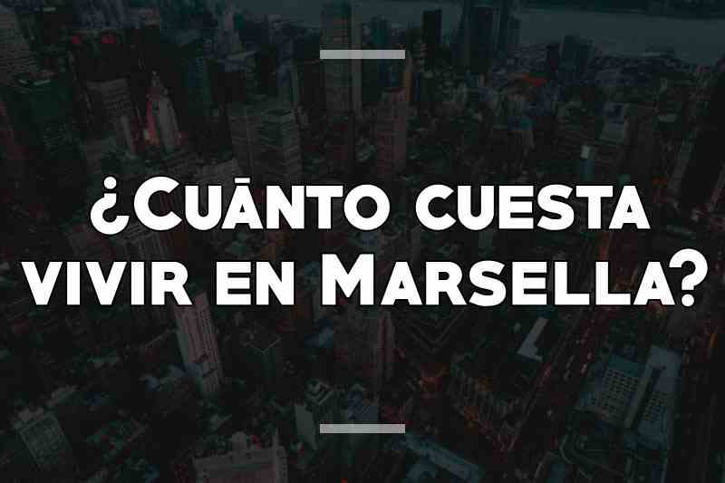 ¿Cuánto cuesta vivir en Marsella