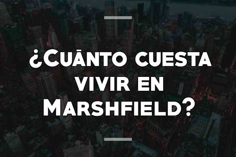 ¿Cuánto cuesta vivir en Marshfield