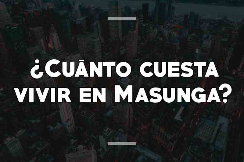 ¿Cuánto cuesta vivir en Masunga