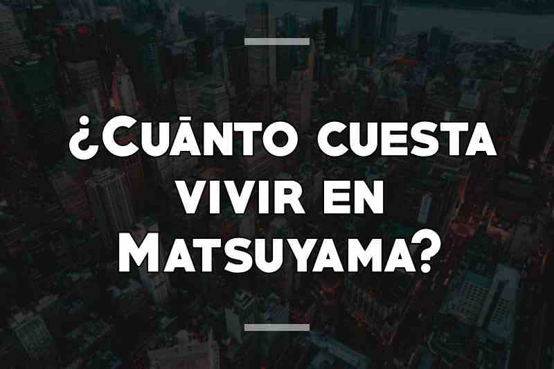 ¿Cuánto cuesta vivir en Matsuyama