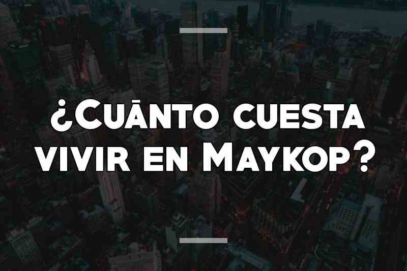 ¿Cuánto cuesta vivir en Maykop