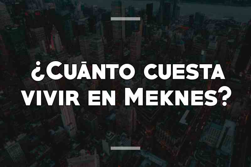 ¿Cuánto cuesta vivir en Meknes