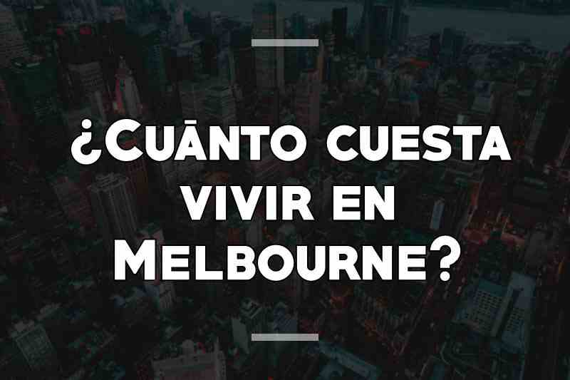 ¿Cuánto cuesta vivir en Melbourne