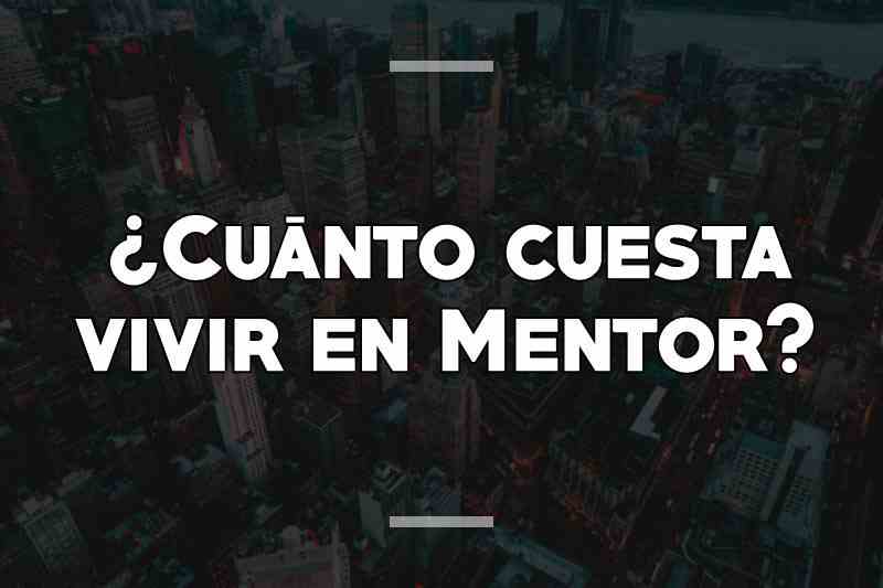 ¿Cuánto cuesta vivir en Mentor