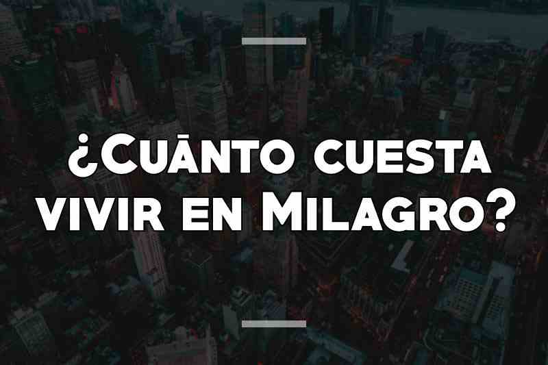 ¿Cuánto cuesta vivir en Milagro