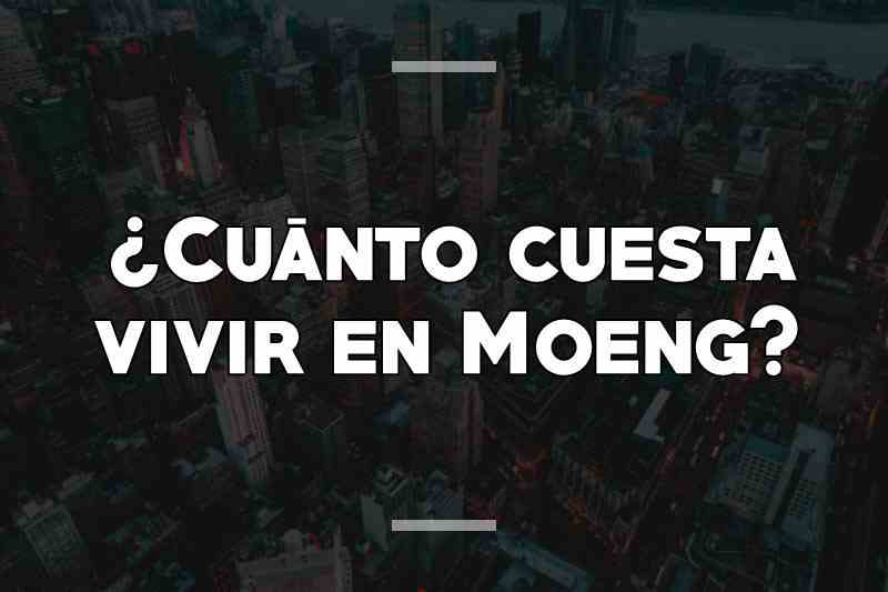 ¿Cuánto cuesta vivir en Moeng