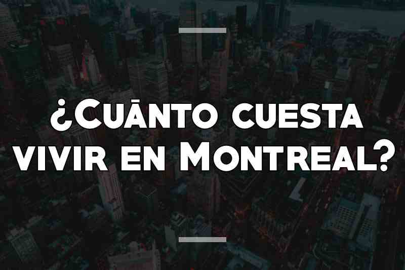 ¿Cuánto cuesta vivir en Montreal