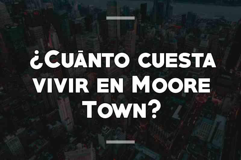 ¿Cuánto cuesta vivir en Moore Town