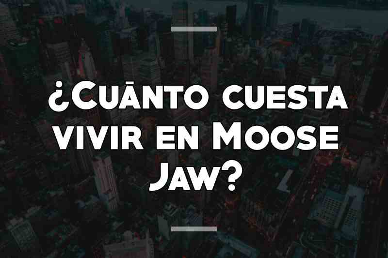 ¿Cuánto cuesta vivir en Moose Jaw