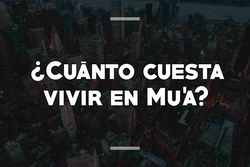 ¿Cuánto cuesta vivir en Mu'a