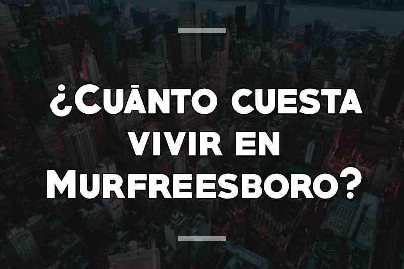 ¿Cuánto cuesta vivir en Murfreesboro