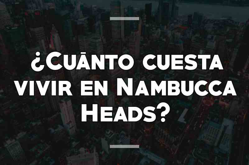 ¿Cuánto cuesta vivir en Nambucca Heads
