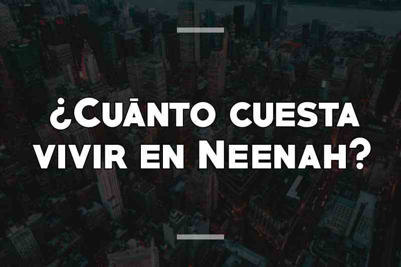 ¿Cuánto cuesta vivir en Neenah