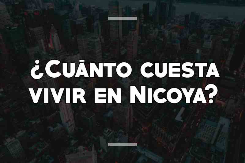 ¿Cuánto cuesta vivir en Nicoya