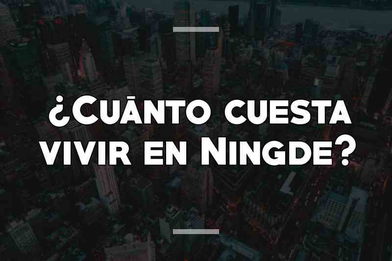 ¿Cuánto cuesta vivir en Ningde