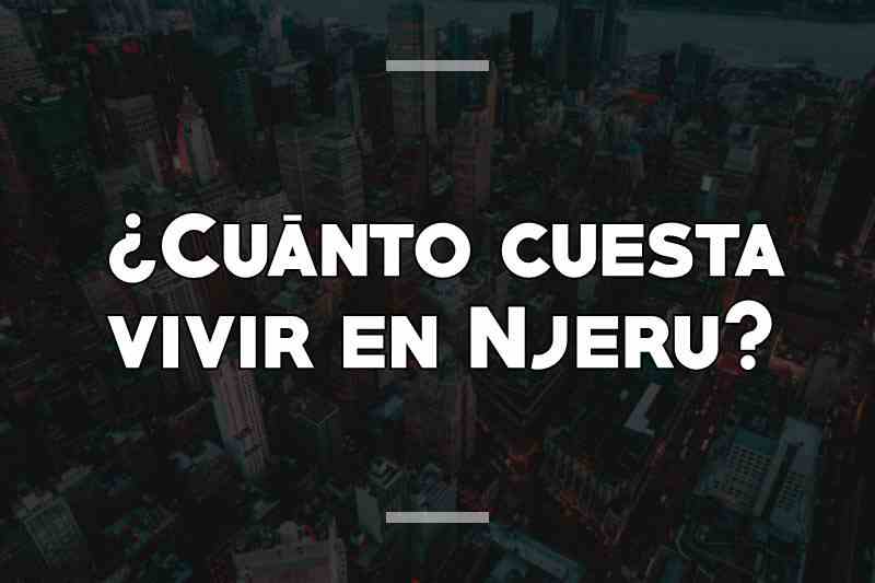 ¿Cuánto cuesta vivir en Njeru