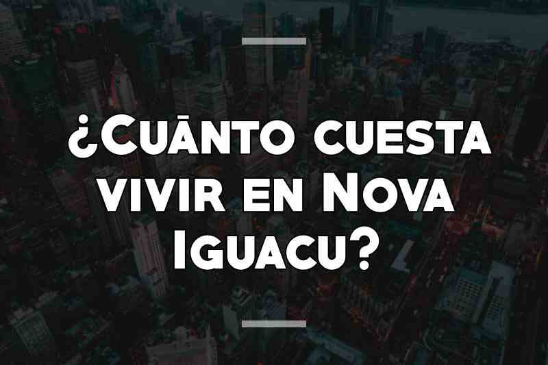 ¿Cuánto cuesta vivir en Nova Iguacu