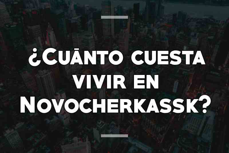 ¿Cuánto cuesta vivir en Novocherkassk