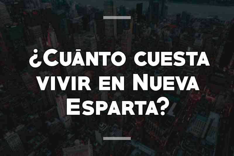 ¿Cuánto cuesta vivir en Nueva Esparta
