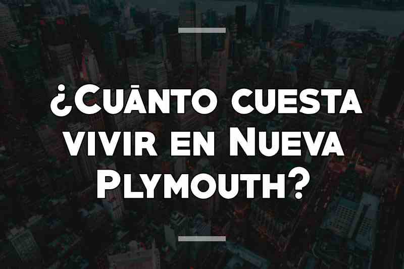 ¿Cuánto cuesta vivir en Nueva Plymouth