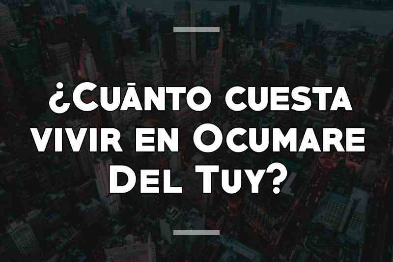 ¿Cuánto cuesta vivir en Ocumare Del Tuy