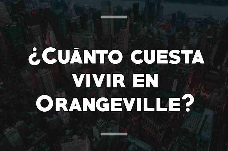 ¿Cuánto cuesta vivir en Orangeville