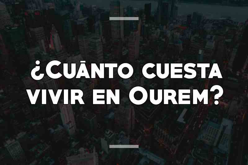 ¿Cuánto cuesta vivir en Ourem