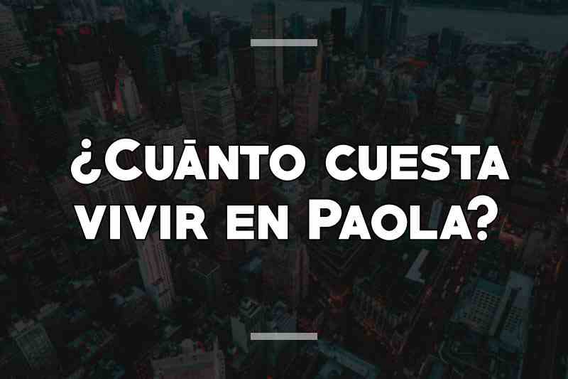 ¿Cuánto cuesta vivir en Paola