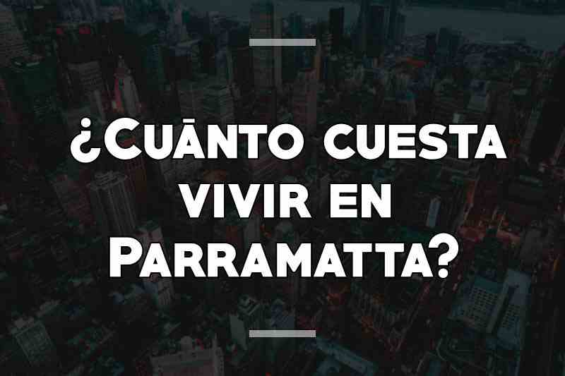 ¿Cuánto cuesta vivir en Parramatta