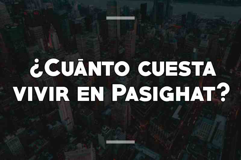 ¿Cuánto cuesta vivir en Pasighat