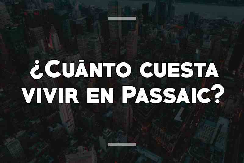 ¿Cuánto cuesta vivir en Passaic