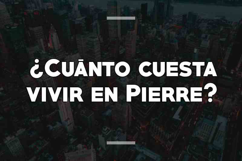 ¿Cuánto cuesta vivir en Pierre