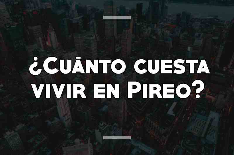 ¿Cuánto cuesta vivir en Pireo (Pireo)
