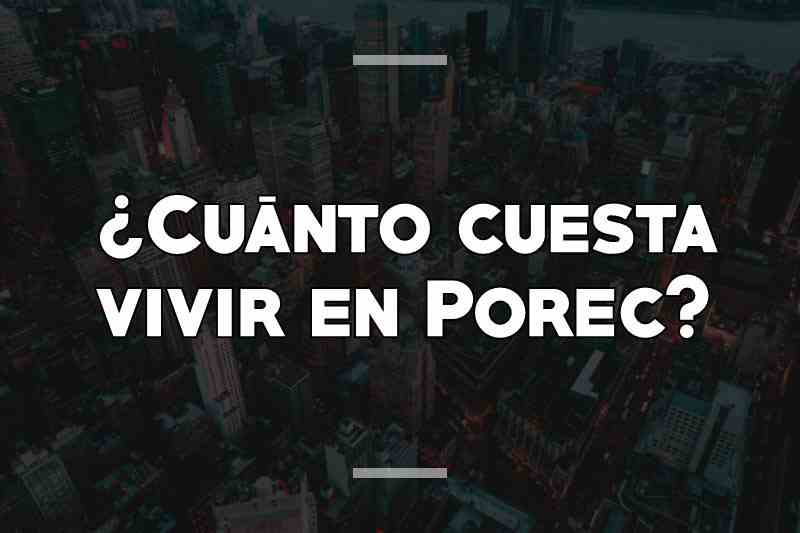 ¿Cuánto cuesta vivir en Porec