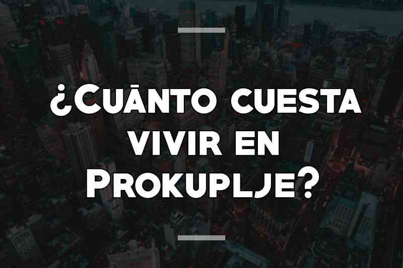 ¿Cuánto cuesta vivir en Prokuplje