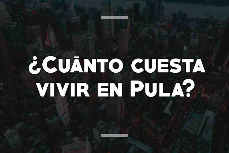 ¿Cuánto cuesta vivir en Pula